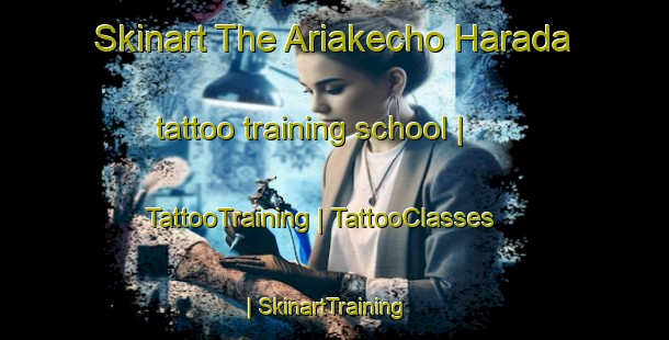 Skinart The Ariakecho Harada tattoo training school | TattooTraining | TattooClasses | SkinartTraining-Japan
